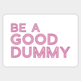 Be A Good Dummy Line Text For Light Dark White Black Background Sticker